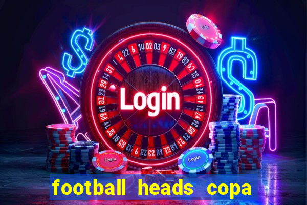 football heads copa libertadores 2015 dvadi